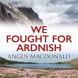 Hörbuch We Fought for Ardnish  - Autor Angus MacDonald   - gelesen von Donald Sinclair