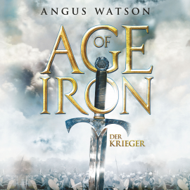 Hörbuch Age of Iron  - Autor Angus Watson   - gelesen von Detlef Bierstedt