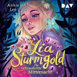 Hörbuch Die verzauberte Mitternacht - Lia Sturmgold-Reihe, Band 4 (Ungekürzt)  - Autor Aniela Ley   - gelesen von Yvonne Greitzke