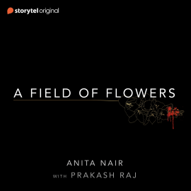 Hörbuch A Field of Flowers  - Autor Anita Nair   - gelesen von Prakash Raj