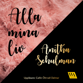 Hörbuch Alla mina liv  - Autor Anitha Schulman   - gelesen von Callin Öhrvall Delmar