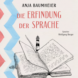 Hörbuch Die Erfindung der Sprache  - Autor Anja Baumheier   - gelesen von Wolfgang Berger