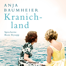 Hörbuch Kranichland  - Autor Anja Baumheier   - gelesen von Beate Rysopp