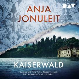 Hörbuch Kaiserwald - Kaiserwald, Band 1 (Gekürzt)  - Autor Anja Jonuleit   - gelesen von Schauspielergruppe