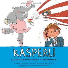 Hörbuch Kasperli, Ä Elefantastischi Seiltänzerin / Dä Prinz Säuniggel  - Autor Anja Knabenhans, Nik Hartmann   - gelesen von Schauspielergruppe
