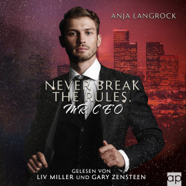 Hörbuch Never break the rules, Mr. CEO  - Autor Anja Langrock   - gelesen von Schauspielergruppe