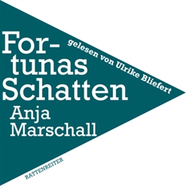 Hörbuch Fortunas Schatten  - Autor Anja Marschall   - gelesen von Ulrike Bliefert
