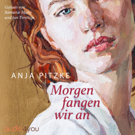 Hörbuch Morgen fangen wir an  - Autor Anja Pitzke   - gelesen von Schauspielergruppe