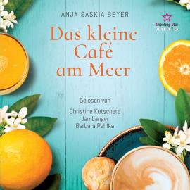 Hörbuch Das kleine Café am Meer (Ungekürzt)  - Autor Anja Saskia Beyer   - gelesen von Schauspielergruppe