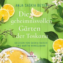 Hörbuch Die geheimnisvollen Gärten der Toskana (ungekürzt)  - Autor Anja Saskia Beyer   - gelesen von Schauspielergruppe
