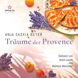 Hörbuch Täume der Provence (ungekürzt)  - Autor Anja Saskia Beyer   - gelesen von Schauspielergruppe