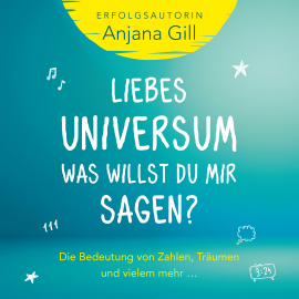 Hörbuch Liebes Universum, was willst du mir sagen?  - Autor Anjana Gill   - gelesen von Anjana Gill