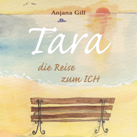 Hörbuch Tara - Die Reise zum Ich  - Autor Anjana Gill   - gelesen von Caro Unger