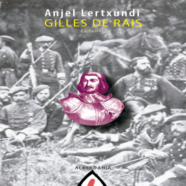 Hörbuch Gilles de Rais  - Autor Anjel Lertxundi   - gelesen von Iñigo Arretxe