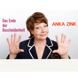 Hörbuch Das Ende der Bescheidenheit  - Autor Anka Zink   - gelesen von Anka Zink