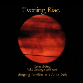 Hörbuch Evening Rise - Come & Sing Vol.2  - Autor Anke Bolz   - gelesen von Diverse