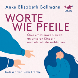 Hörbuch Worte wie Pfeile  - Autor Anke Elisabeth Ballmann   - gelesen von Gabi Franke