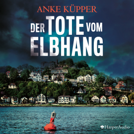 Hörbuch Der Tote vom Elbhang (ungekürzt)  - Autor Anke Küpper   - gelesen von Claudia Gräf