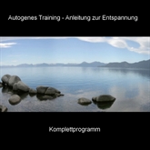 Hörbuch Autogenes Training - Anleitung zur Entspannung - Komplettprogramm  - Autor Anke Moehlmann   - gelesen von BMP-Music