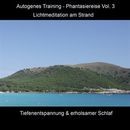 Hörbuch Autogenes Training - Phantasiereise - Lichtmeditation am Strand, Vol. 3  - Autor Anke Moehlmann   - gelesen von Diverse