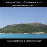 Autogenes Training - Phantasiereise - Lichtmeditation am Strand, Vol. 3