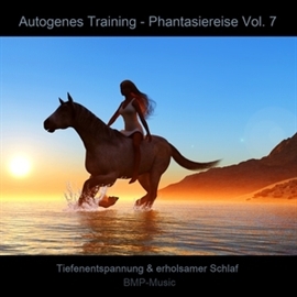 Hörbuch Autogenes Training - Phantasiereise - Tiefenentspannung & erholsamer Schlaf, Vol. 7  - Autor Anke Moehlmann   - gelesen von BMP-Music