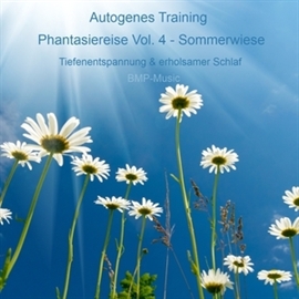 Hörbuch Autogenes Training - Phantasiereise - Sommerwiese - Tiefenentspannung & erholsamer Schlaf, Vol. 4  - Autor Anke Moehlmann   - gelesen von BMP-Music