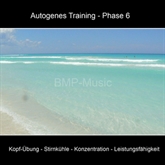 Autogenes Training, Phase 6: Kopf-Übung, Stirnkühle, Konzentration, Leistungsfähigkeit