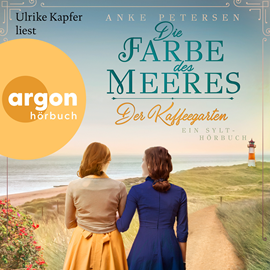 Hörbuch Die Farbe des Meeres - Ein Sylt-Roman - Die Kaffeegarten-Trilogie, Band 2 (Ungekürzte Lesung)  - Autor Anke Petersen   - gelesen von Ulrike Kapfer