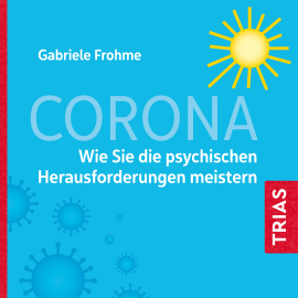 Hörbuch Corona – Auswirkungen auf die Psyche  - Autor Gabriele Frohme   - gelesen von Claudia Gräf