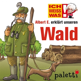 Hörbuch Ich weiß was - Albert E. erklärt unseren Wald  - Autor Anke Riedel   - gelesen von Philipp Schepmann