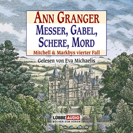 Hörbuch Messer, Gabel, Schere, Mord - Mitchell & Markbys vierter Fall  - Autor Ann Granger   - gelesen von Eva Michaelis
