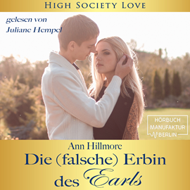 Hörbuch Die (falsche) Erbin des Earls - High Society Love, Band 3  - Autor Ann Hillmore   - gelesen von Juliane Hempel
