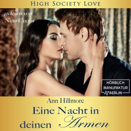 Hörbuch Eine Nacht in deinen Armen - High Society Love, Band 1 (ungekürzt)  - Autor Ann Hillmore   - gelesen von Nina Cecini
