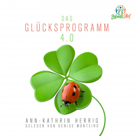Hörbuch Das Glücksprogramm 4.0  - Autor Ann-Kathrin Herrig   - gelesen von Denise Monteiro
