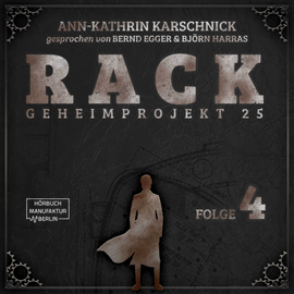 Hörbuch Rack - Geheimprojekt 25, Folge 4  - Autor Ann-Kathrin Karschnick   - gelesen von Bernd Egger