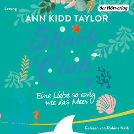 Hörbuch Shark Club – Eine Liebe so ewig wie das Meer  - Autor Ann Kidd Taylor   - gelesen von Rubina Nath
