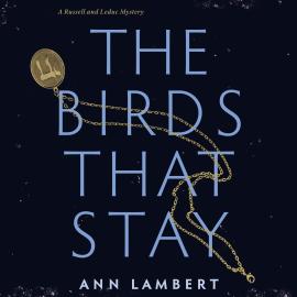 Hörbuch The Birds that Stay - A Russell and Leduc Mystery, Book 1 (Unabridged)  - Autor Ann Lambert   - gelesen von Ann Lambert