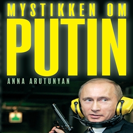 Hörbuch Mystikken om Putin  - Autor Anna Arutunyan   - gelesen von Liselotte Krogager