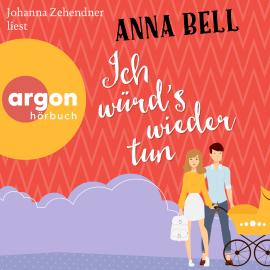 Hörbuch Ich würd's wieder tun - Die-Penny-Robinson-Serie, Band 3 (Ungekürzte Lesung)  - Autor Anna Bell   - gelesen von Johanna Zehendner