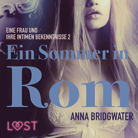 Hörbuch Ein Sommer in Rom (Eine Frau und ihre intimen Bekenntnisse 2)  - Autor Anna Bridgwater   - gelesen von Lisa Müller