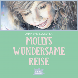Hörbuch Mollys wundersame Reise  - Autor Anna Camilla Kupka   - gelesen von Schauspielergruppe