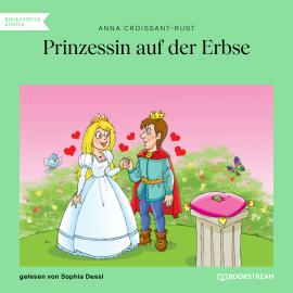 Hörbuch Prinzessin auf der Erbse (Ungekürzt)  - Autor Anna Croissant-Rust   - gelesen von Sophia Dessl