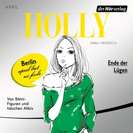 Hörbuch Ende der Lügen. April (Holly 3)  - Autor Anna Friedrich   - gelesen von Katrin Fröhlich