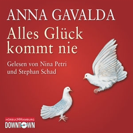 Hörbuch Alles Glück kommt nie  - Autor Anna Gavalda   - gelesen von Schauspielergruppe