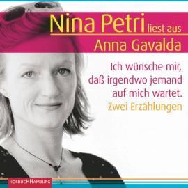 Hörbuch Ich wünsche mir, daß irgendwo jemand auf mich wartet  - Autor Anna Gavalda   - gelesen von Nina Petri