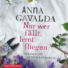 Hörbuch Nur wer fällt, lernt fliegen  - Autor Anna Gavalda   - gelesen von Anneke Kim Sarnau