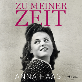 Hörbuch Zu meiner Zeit  - Autor Anna Haag   - gelesen von Regina Reinhard