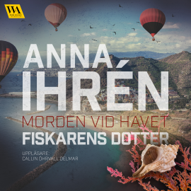 Hörbuch Fiskarens dotter  - Autor Anna Ihrén   - gelesen von Callin Öhrvall Delmar