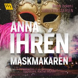 Hörbuch Maskmakaren  - Autor Anna Ihrén   - gelesen von Rachel Mohlin